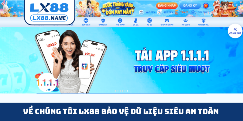 Về chúng tôi LX88 bảo vệ dữ liệu siêu an toàn